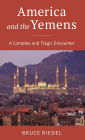 America and the Yemens: A Complex and Tragic Encounter