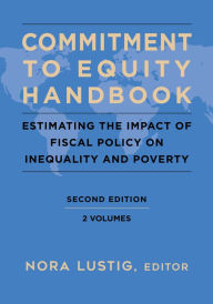 Title: Commitment to Equity Handbook: Estimating the Impact of Fiscal Policy on Inequality and Poverty, Author: Nora Lustig