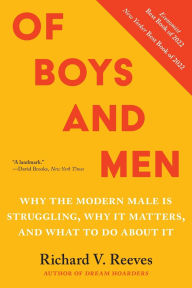 Title: Of Boys and Men: Why the Modern Male Is Struggling, Why It Matters, and What to Do about It, Author: Richard V. Reeves