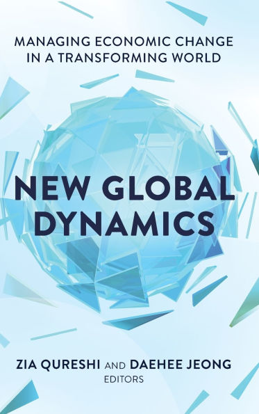 New Global Dynamics: Managing Economic Change in a Transforming World