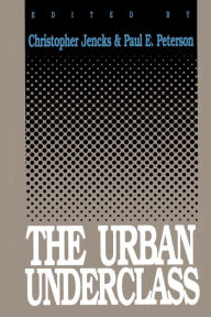 Title: The Urban Underclass / Edition 1, Author: Christopher Jencks