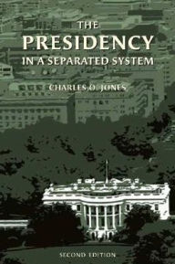 Title: The Presidency in a Separated System / Edition 2, Author: Charles O. Jones