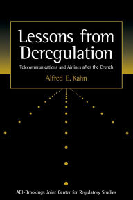 Title: Lessons from Deregulation: Telecommunications and Airlines after the Crunch, Author: Alfred E. Kahn