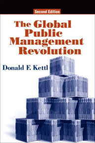 Title: The Global Public Management Revolution: A Report on the Transformation of Governance, Author: Donald F. Kettl