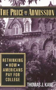 Title: The Price of Admission: Rethinking How Americans Pay for College, Author: Thomas J. Kane