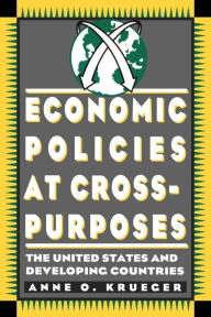 Title: Economic Policies at Cross Purposes: The United States and Developing Countries, Author: Anne Kruger