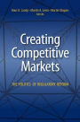 Creating Competitive Markets: The Politics of Regulatory Reform / Edition 1