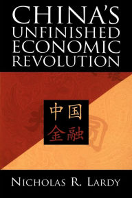 Title: China's Unfinished Economic Revolution / Edition 1, Author: Nicholas R. Lardy