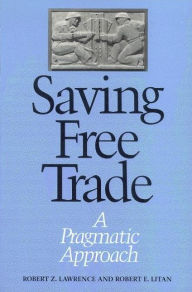 Title: Saving Free Trade: A Pragmatic Approach, Author: Robert Lawrence