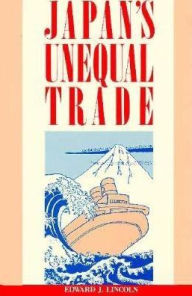 Title: Japan's Unequal Trade, Author: Edward J. Lincoln