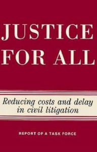 Title: Justice for All: Reducing Costs and Delay in Civil Litigation, Author: The Brookings Institution