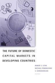 Title: The Future of Domestic Capital Markets in Developing Countries / Edition 1, Author: Robert E. Litan
