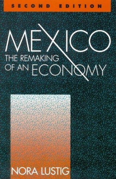 Mexico: The Remaking of an Economy / Edition 2