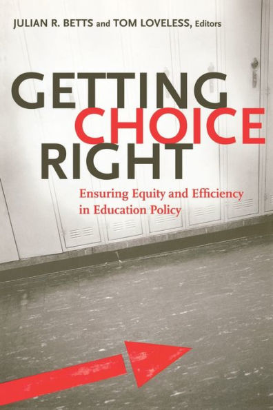 Getting Choice Right: Ensuring Equity and Efficiency in Education Policy / Edition 1