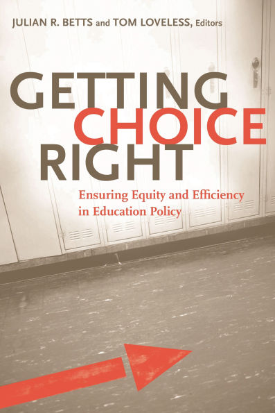 Getting Choice Right: Ensuring Equity and Efficiency in Education Policy / Edition 1