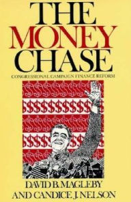 Title: The Money Chase: Congressional Campaign Finance Reform / Edition 1, Author: David B. Magleby