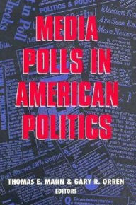 Title: Media Polls in American Politics, Author: Thomas E. Mann