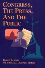 Title: Congress, the Press, and the Public / Edition 1, Author: Thomas E. Mann