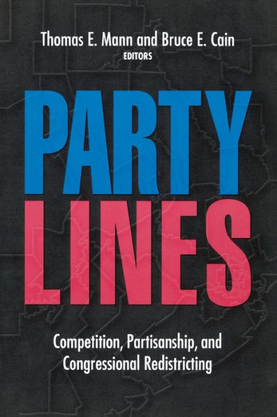 Party Lines: Competition, Partisanship, and Congressional Redistricting / Edition 1