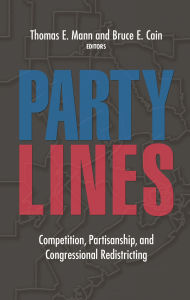 Title: Party Lines: Competition, Partisanship, and Congressional Redistricting / Edition 1, Author: Thomas E. Mann
