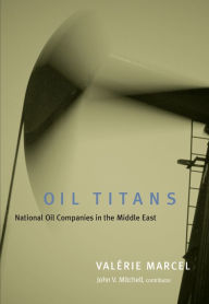 Title: Oil Titans: National Oil Companies in the Middle East, Author: Valerie Marcel