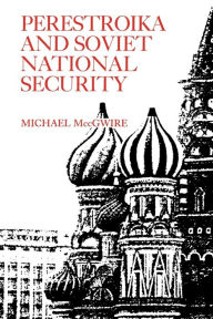 Title: Perestroika and Soviet National Security / Edition 1, Author: Michael MccGwire