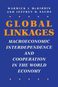 Title: Global Linkages: Macroeconomic Interdependence and Cooperation in the World Economy, Author: Warwick J. McKibbin