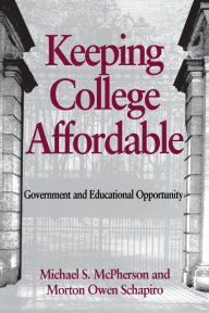 Title: Keeping College Affordable: Government and Educational Opportunity, Author: Michael S. McPherson