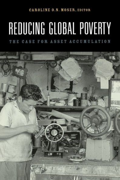 Reducing Global Poverty: The Case for Asset Accumulation / Edition 1