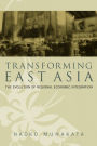 Transforming East Asia: The Evolution of Regional Economic Integration / Edition 1
