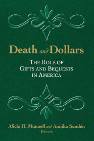 Title: Death and Dollars: The Role of Gifts and Bequests in America, Author: Alicia H. Munnell