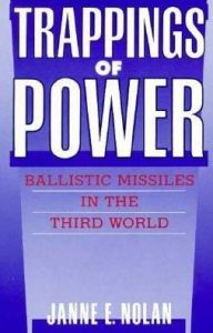 Title: Trappings of Power: Ballistic Missiles in the Third World, Author: Janne E. Nolan