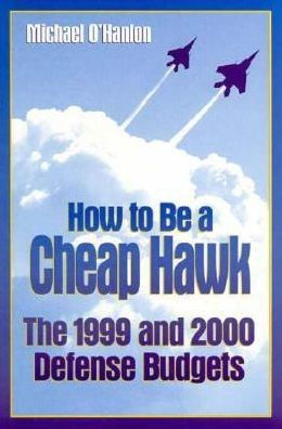 How to Be a Cheap Hawk: The 1999 and 2000 Defense Budgets