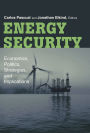 Energy Security: Economics, Politics, Strategies, and Implications