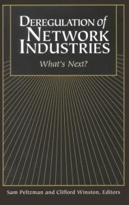 Title: Deregulation of Network Industries: What's Next?, Author: Sam Peltzman