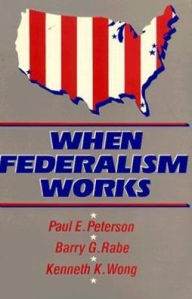 Title: When Federalism Works, Author: Paul E. Peterson
