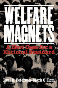 Title: Welfare Magnets: A New Case for a National Standard, Author: Paul E. Peterson