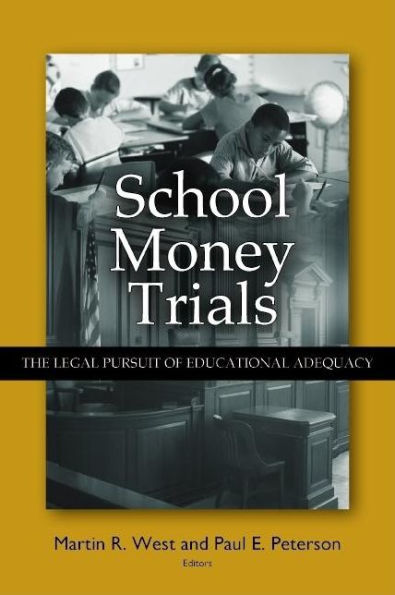 School Money Trials: The Legal Pursuit of Educational Adequacy