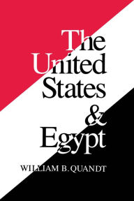 Title: The United States and Egypt: An Essay on Policy for the 1990s, Author: William Quandt