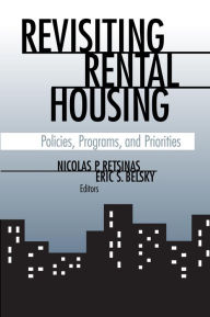 Title: Revisiting Rental Housing: Policies, Programs, and Priorities, Author: Nicolas P. Retsinas