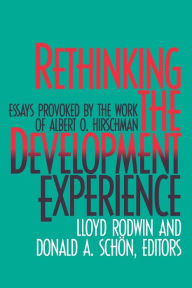 Title: Rethinking the Development Experience: Essays Provoked by the Work of Albert O. Hirschman, Author: Donald A. Schon