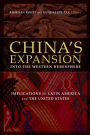 China's Expansion into the Western Hemisphere: Implications for Latin America and the United States / Edition 1