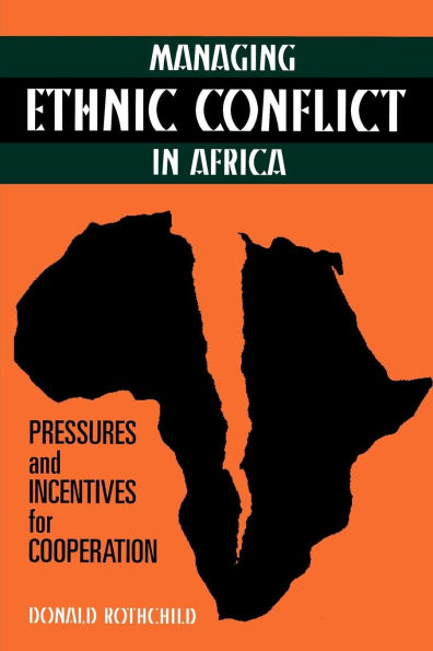 Managing Ethnic Conflict in Africa: Pressures and Incentives for Cooperation / Edition 1