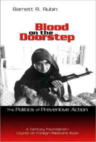 Title: Blood on the Doorstep: The Politics of Preventive Action, Author: Barnett R. Rubin