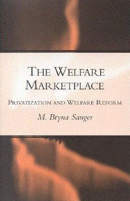 The Welfare Marketplace: Privatization and Welfare Reform / Edition 1