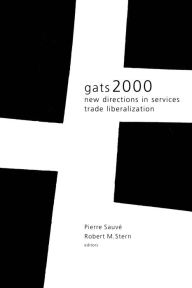 Title: GATS 2000: New Directions in Services Trade Liberalization, Author: Pierre Sauve