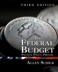 Title: The Federal Budget: Politics, Policy, Process, Author: Allen Schick