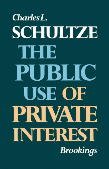 The Public Use of Private Interest / Edition 1