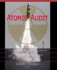 Title: Atomic Audit: The Costs and Consequences of U.S. Nuclear Weapons Since 1940, Author: Stephen I. Schwartz