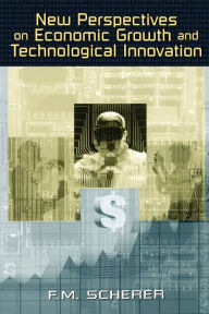 Title: New Perspectives on Economic Growth and Technological Innovation, Author: F. M. Scherer